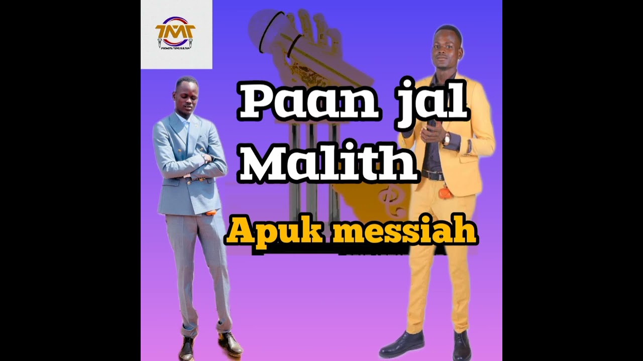 Apuk messiah-paan Jal Malith South Sudan music