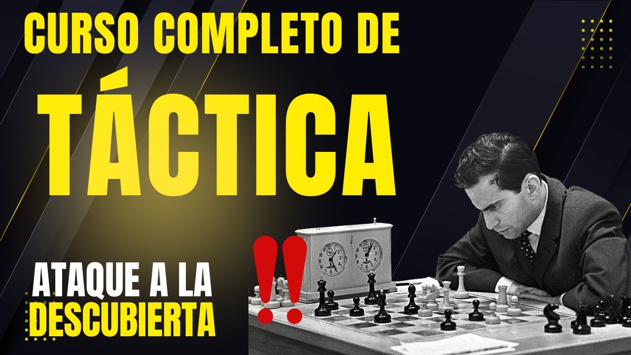 CURSO COMPLETO DE TÁCTICA EN AJEDREZ | Ataque a la descubierta