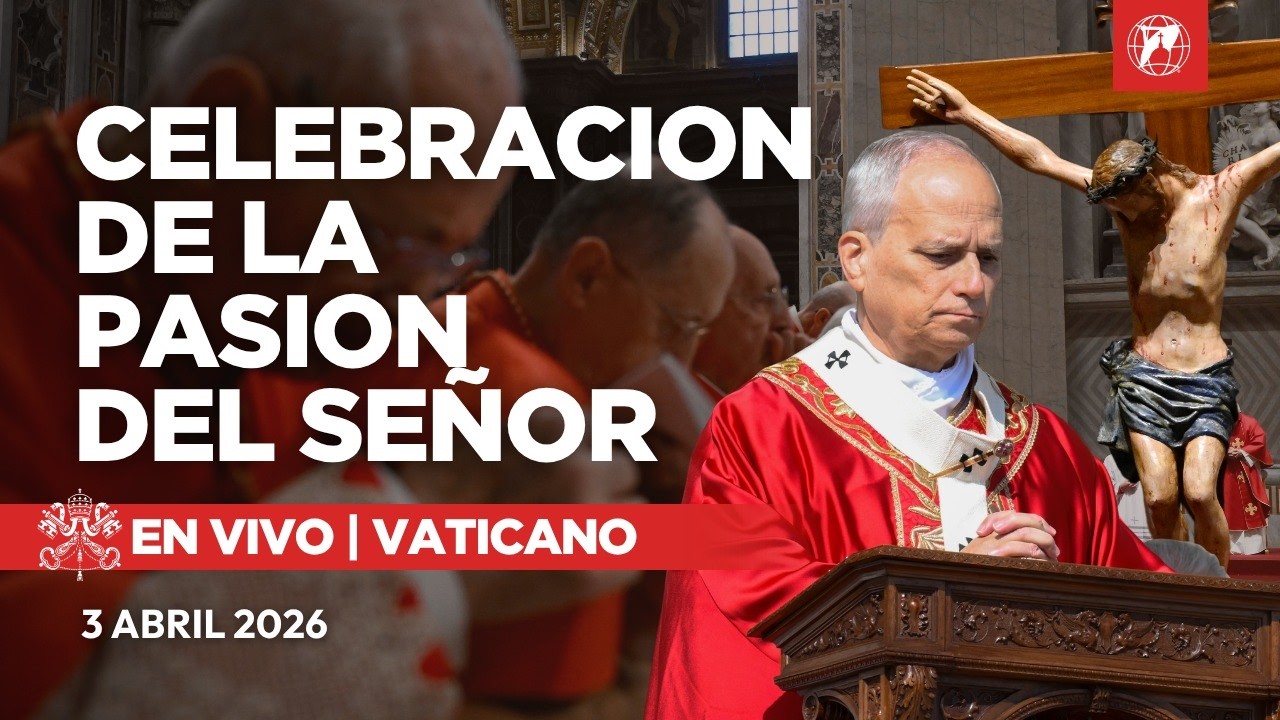 EN VIVO | Viernes Santo: Celebraci&oacute;n de la Pasi&oacute;n del Se&ntilde;or con el Papa Le&oacute;n XIV | 3 abril 2026