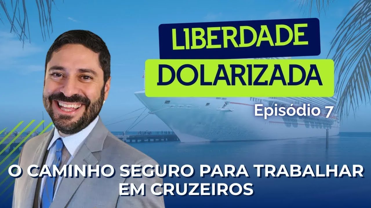 EP07 - O CAMINHO SEGURO PARA TRABALHAR EM CRUZEIROS | Liberdade Dolarizada