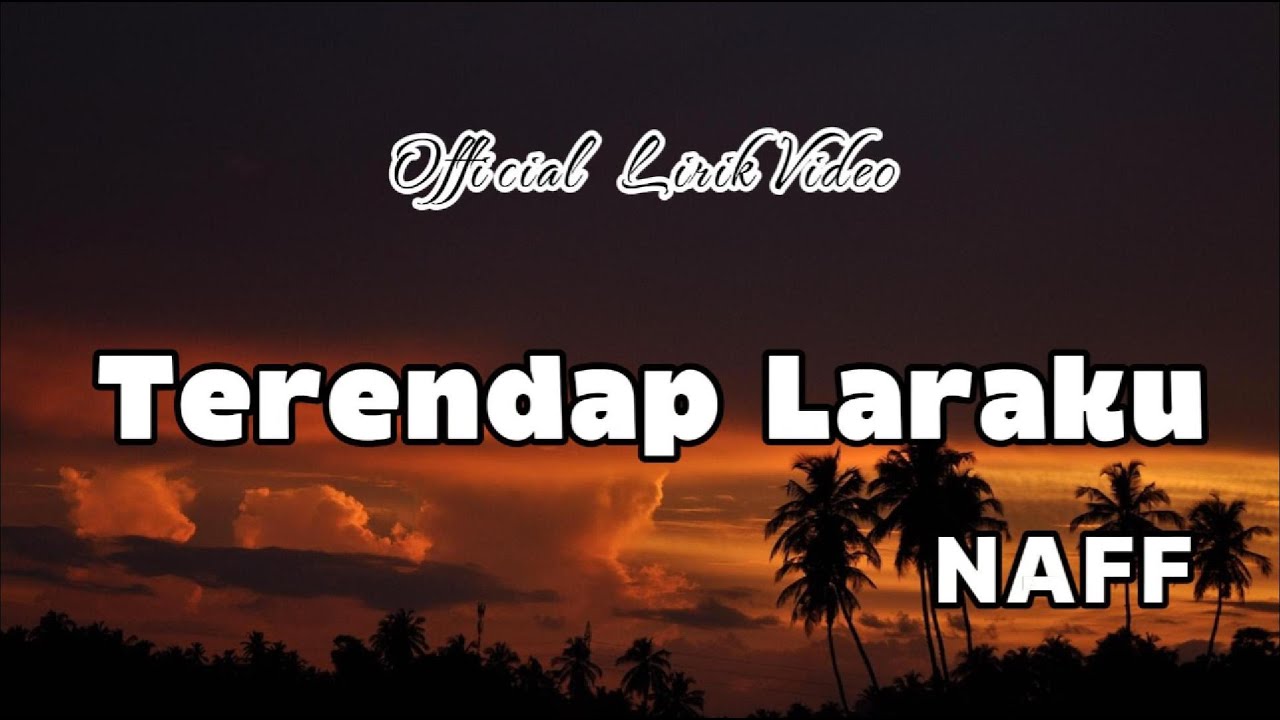 NaFF - Terendap Laraku | Lirik Video