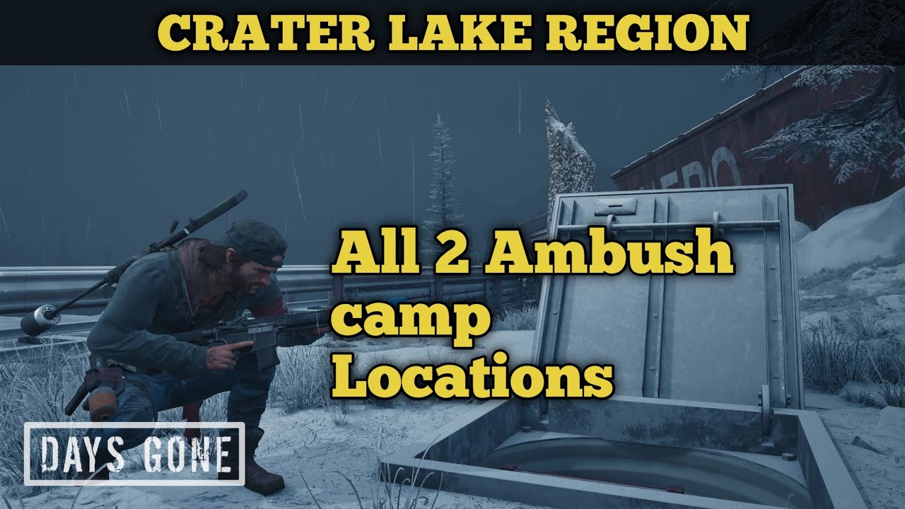 Days Gone All Ambush Camp Locations Crater lake Region