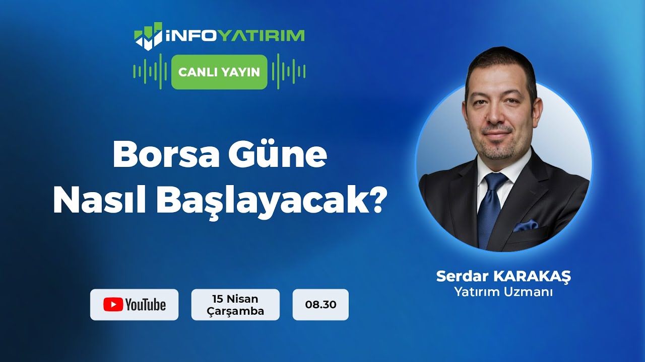#CANLI Borsa G&uuml;ne Nasıl Başlayacak? I Serdar Karakaş Yorumluyor I İnfo Yatırım