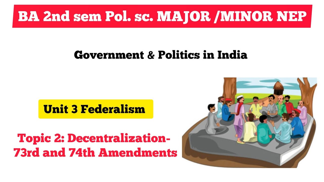 Decentralization : 73rd and 74th Amendment - Federalism | BA 2nd sem Pol. science major/minor NEP