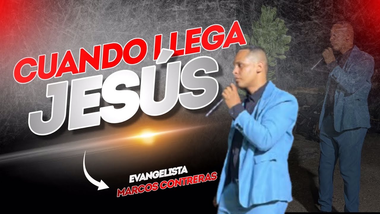 MARCOS CONTRERAS; CUANDO LLEGA JESÚS 