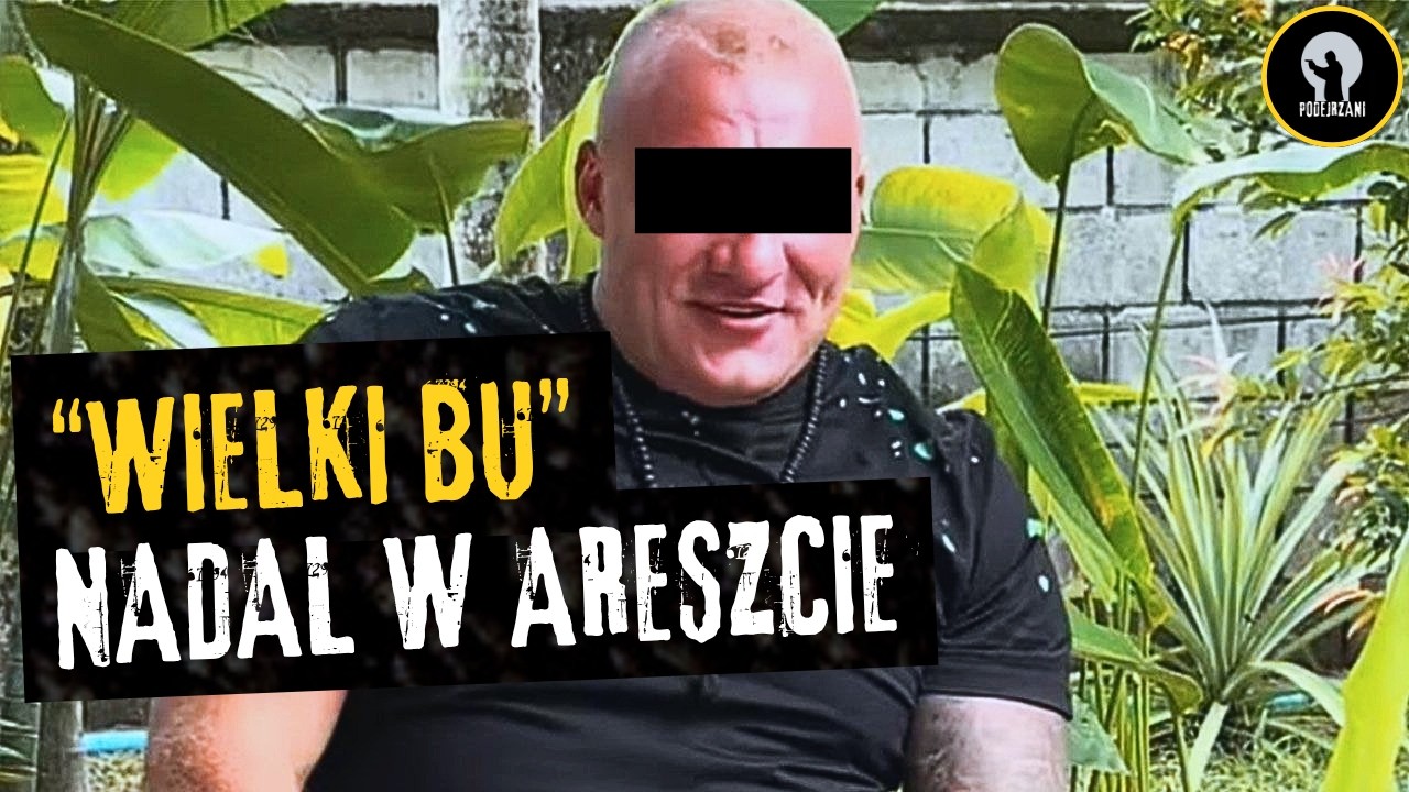 &bdquo;Wielki Bu&rdquo; chciał wyjść, a wciąż siedzi w areszcie