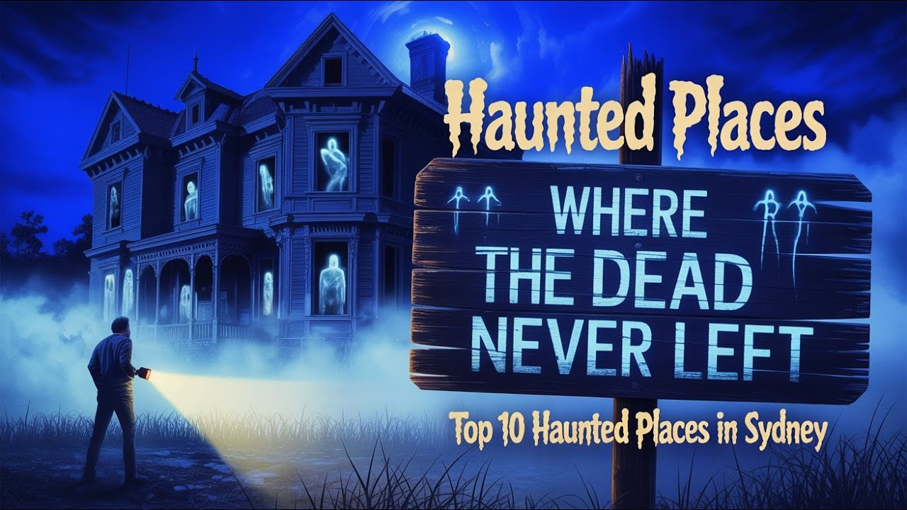 10 Haunted Places in Sydney That Locals Fear to Visit 👻 (You Won’t Believe #6!)