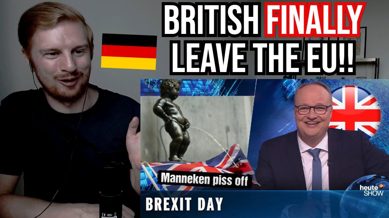 Reaction To heute-show (Brexit: The British have finally left the EU!)