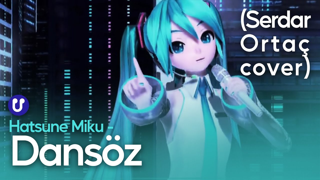 Hatsune Miku - Dansöz (Serdar Ortaç)