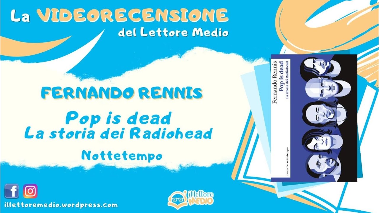 La videorecensione del Lettore Medio - Pop is dead. La storia dei Radiohead