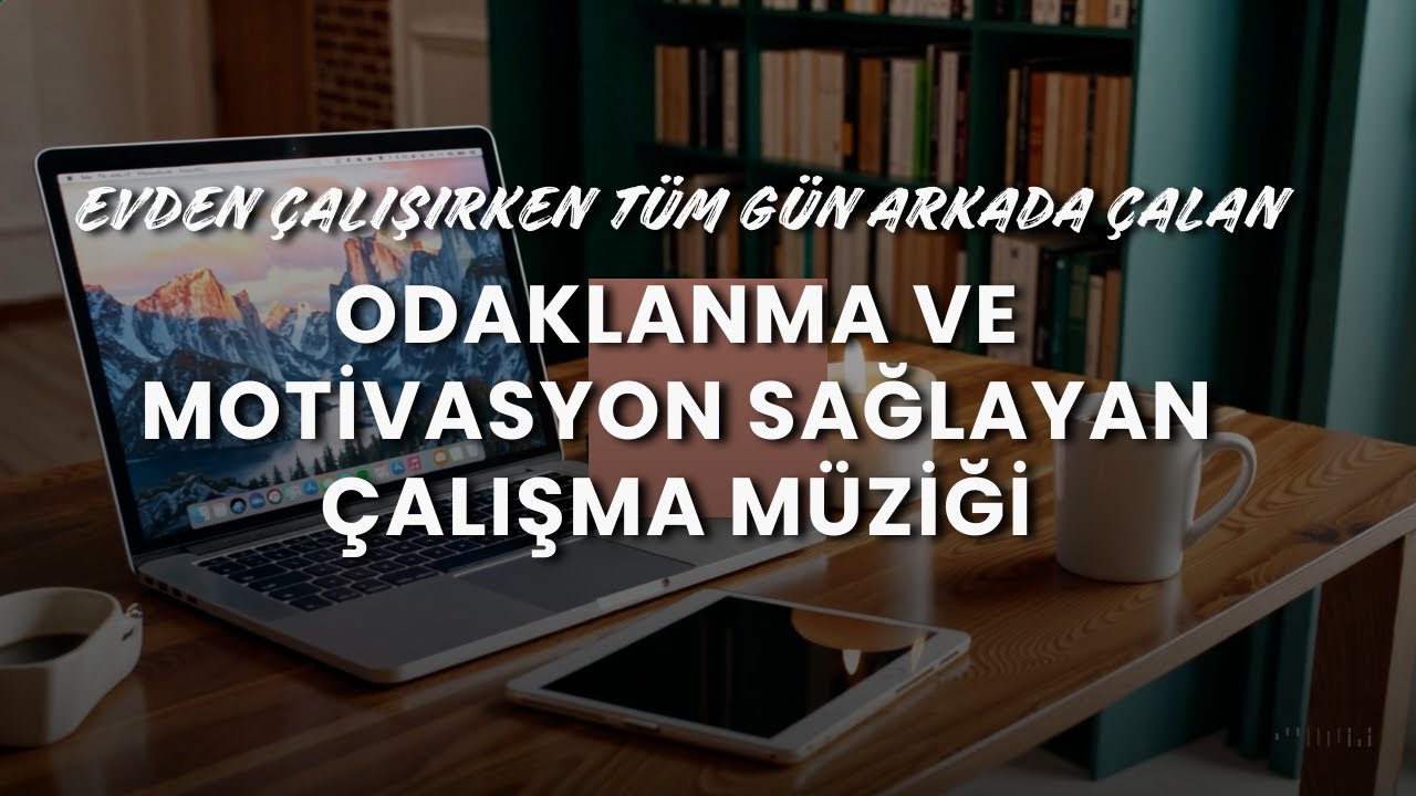 🎶T&uuml;m G&uuml;n Evde &Ccedil;alışırken Bana Eşlik Eden M&uuml;zik Listem | Odaklanma ve Motivasyon | &Ccedil;alışma M&uuml;zikleri☕