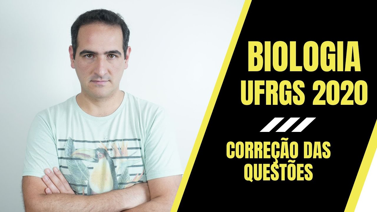 UFRGS 2020 - BIOLOGIA - CORREÇÃO - PROF. SANABRIA - MOTTOLA Disciplinas para Vestibulares