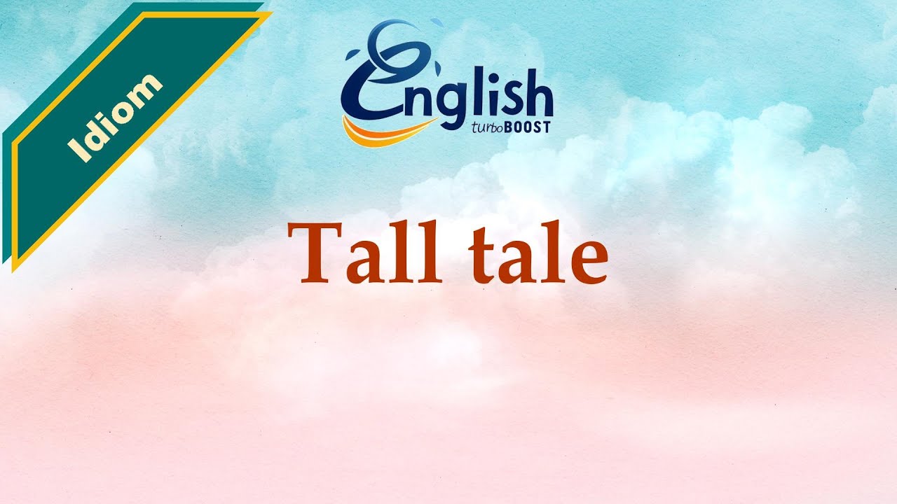 Tall tale - Meaning & Examples | Learn English Idiom