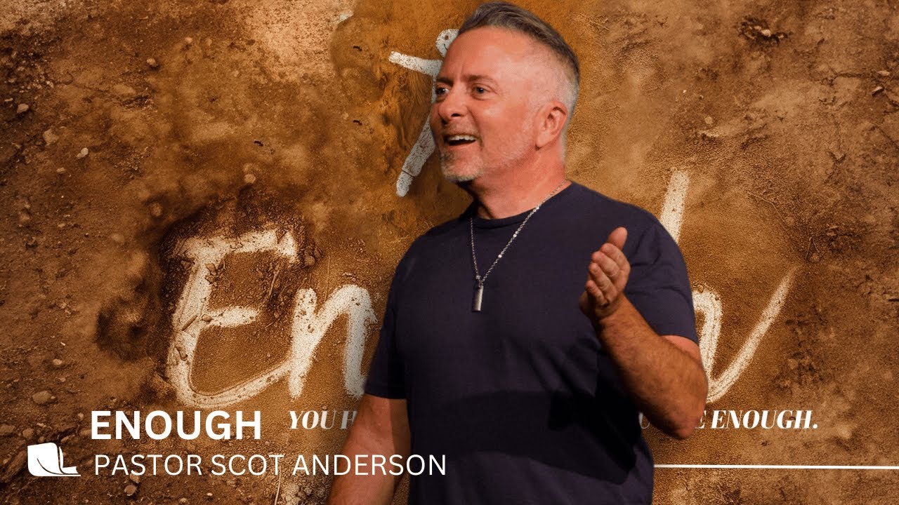 Enough | Pastor Scot Anderson