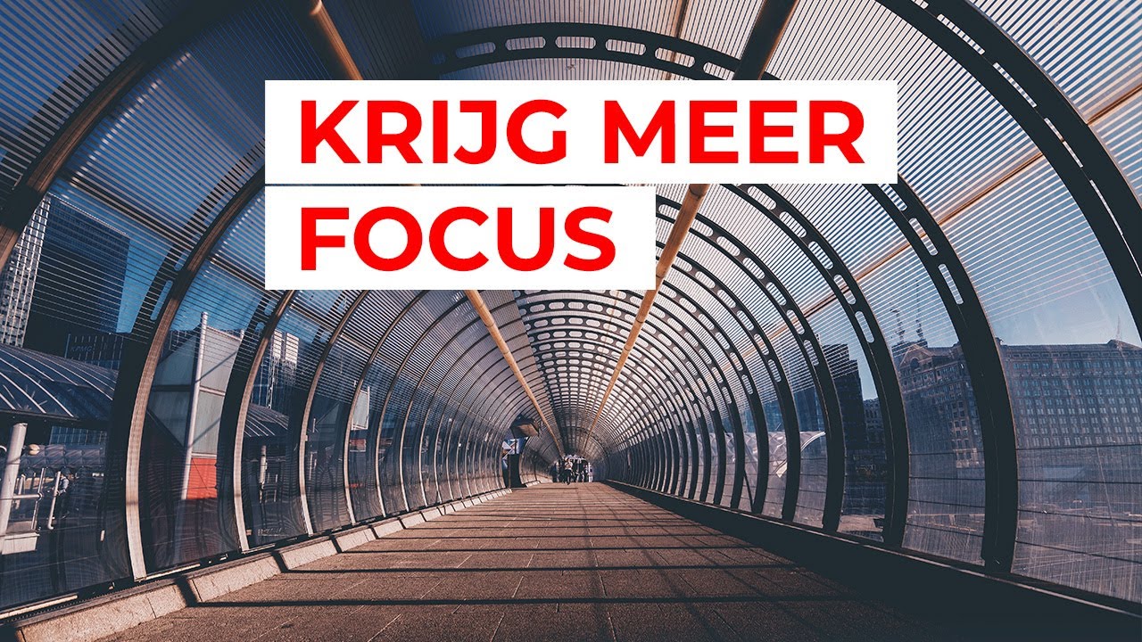 6 tips voor meer focus: zo behoud je jouw concentratie | Tijdwinst.com
