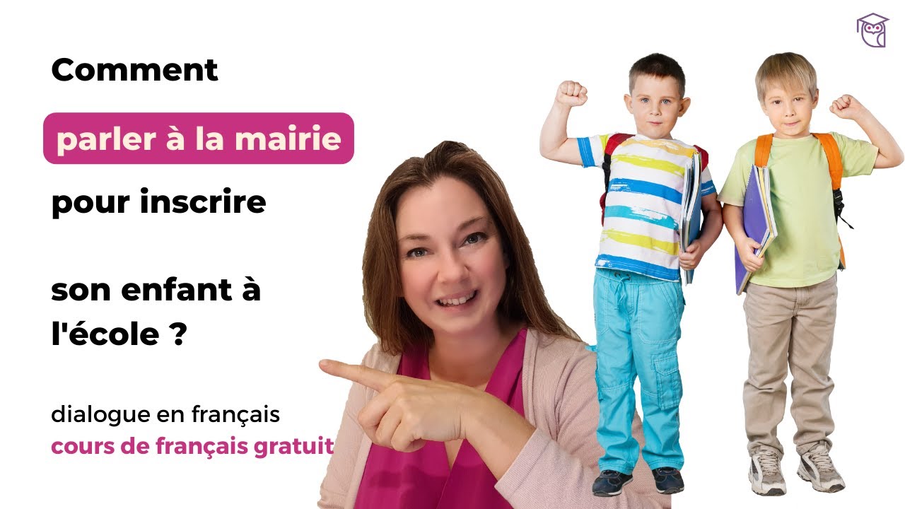 Comment parler à la mairie pour inscrire son enfant à l'école ? Dialogue facile pour débutants
