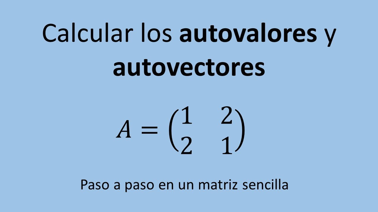 Cálculo Autovalores y Autovectores 2x2 - Ejemplo 02