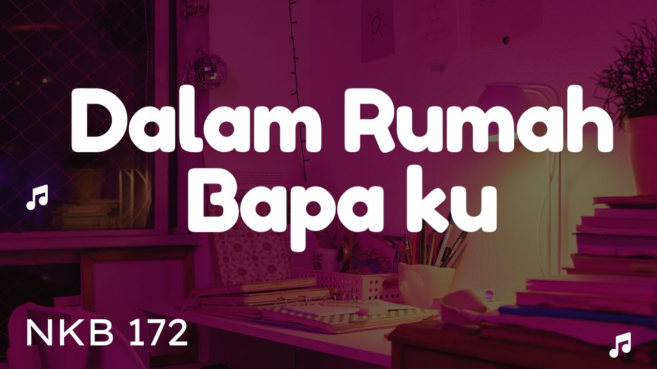 NKB 172 | Dalam Rumah Bapa ku