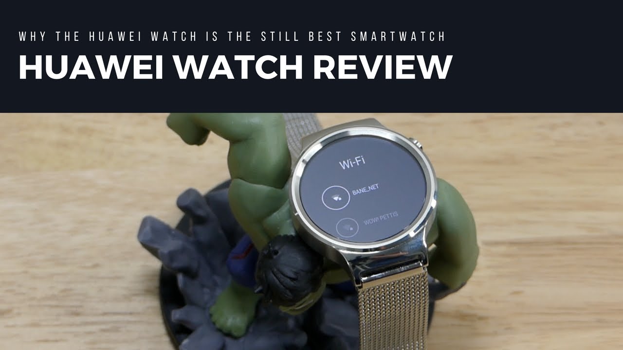 Huawei Watch Review: Why The Huawei Watch Is Still The Best Smartwatch To Get