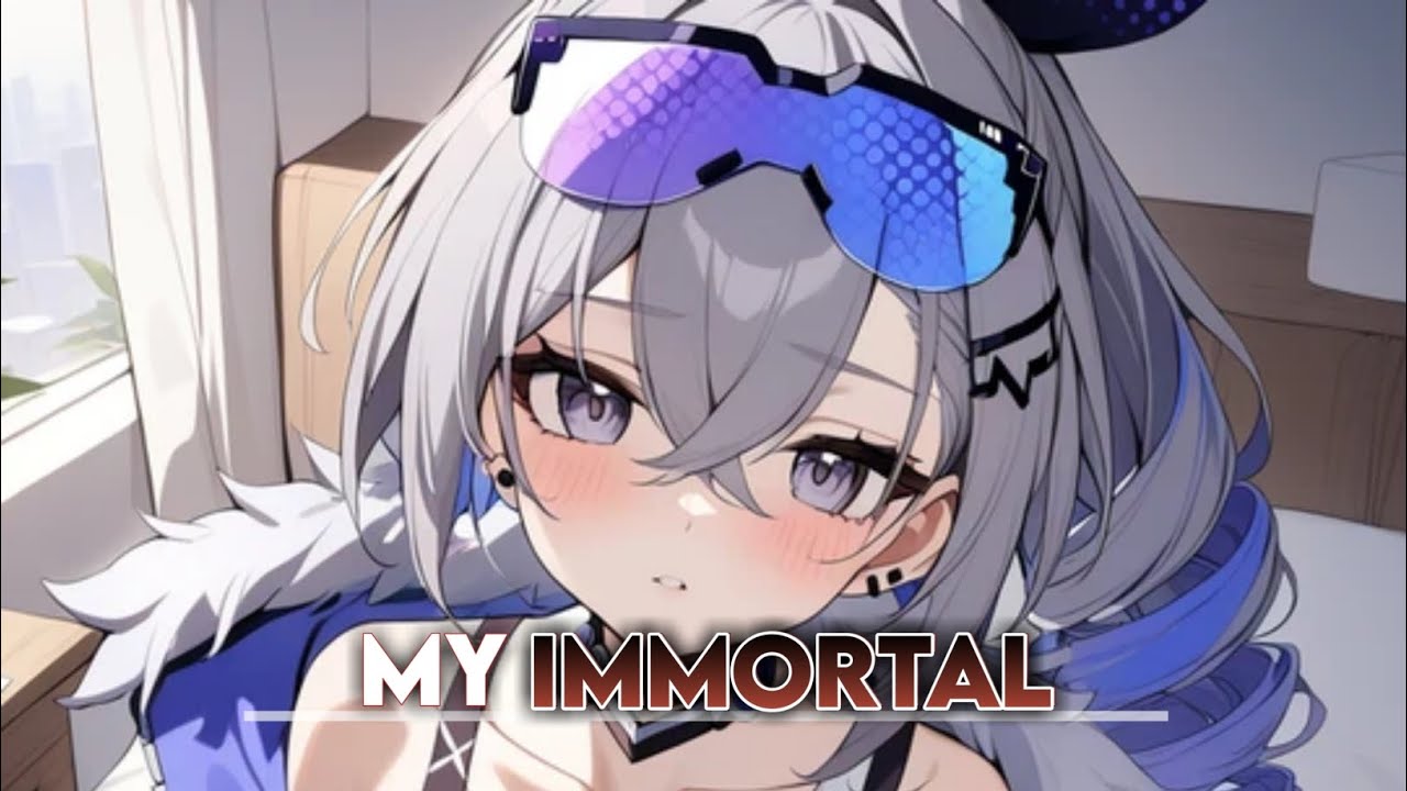 『Nightcore』 ➟ My Immortal【Lyrics】