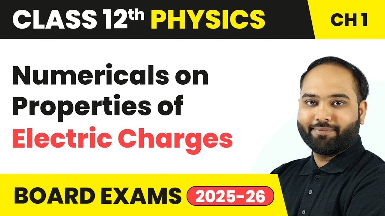 Numericals on Properties of Electric Charges | Class 12 Physics Chapter 1 | CBSE 2025-26