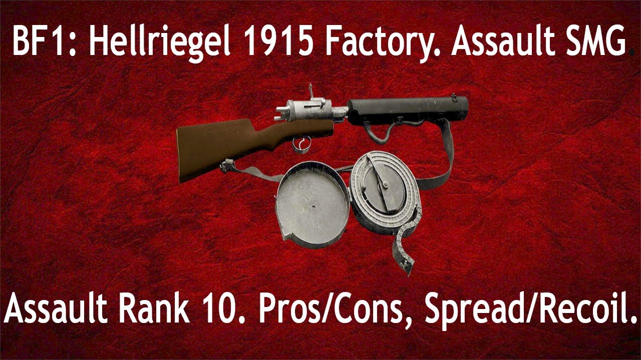Hellriegel 1915 Factory Of BF1. Rank 10 Assault Weapon. A Breakdown Of Strengths/Weaknesses.