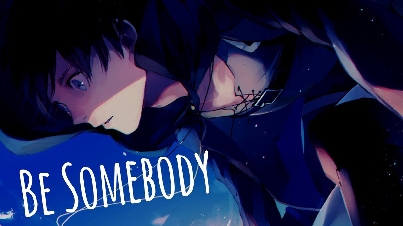 「Nightcore」→ Be Somebody