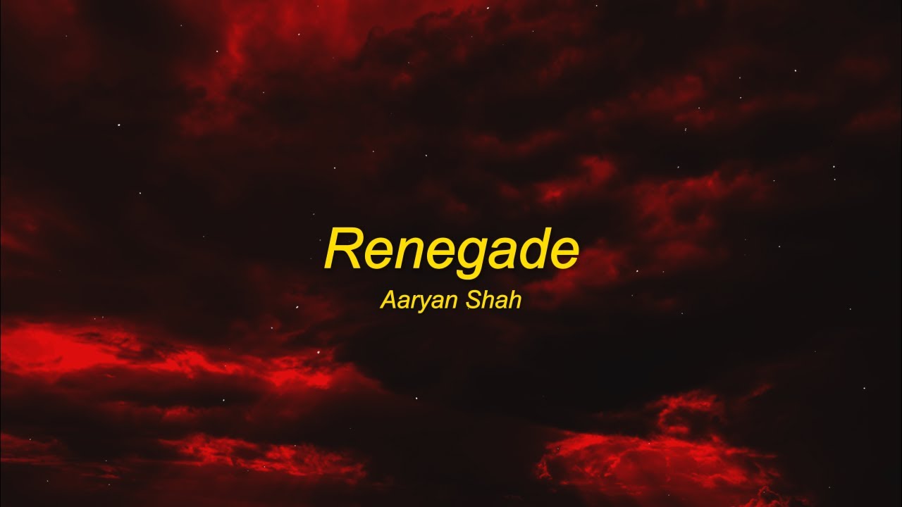 Renegade - Aaryan Shah (sped up) Lyrics