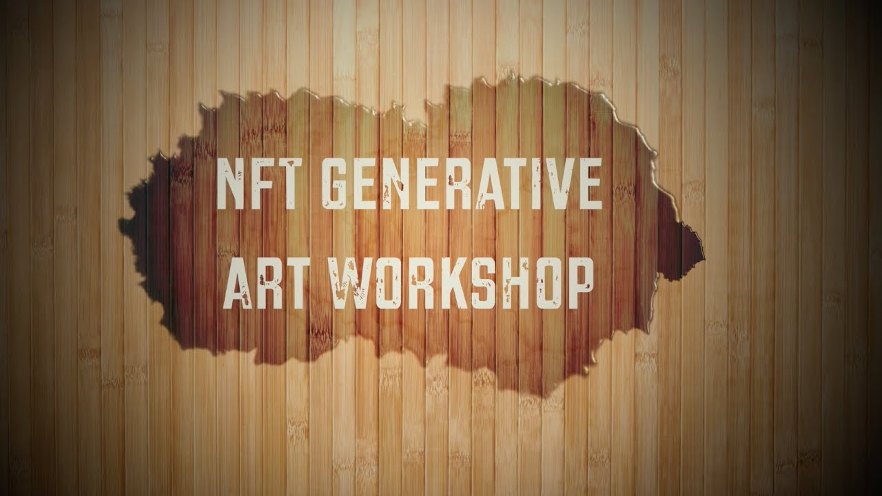 NFT Generative Art Workshop - The 