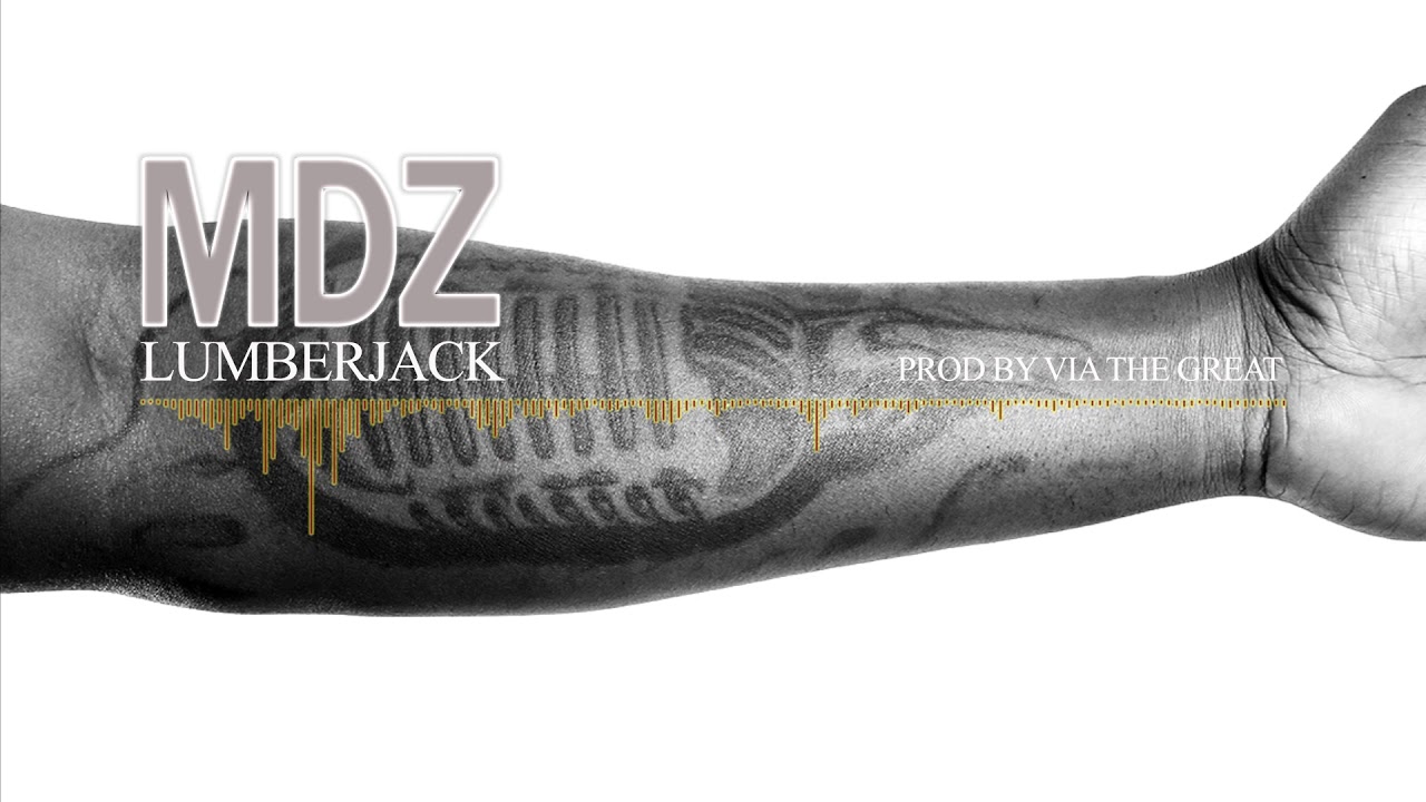 MDZ - Lumberjack Produced by Via The Great - [Official Audio]