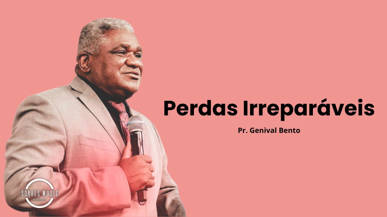 PERDAS IRREPARÁVEIS   Pr  Genival Bento Ad Camboriu
