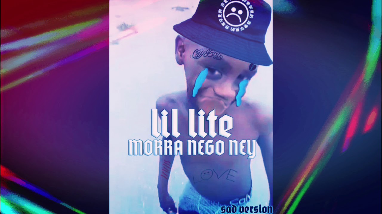 Lil Lite - Morra Nego Ney (SAD VERSION).prod HXRXKILLER