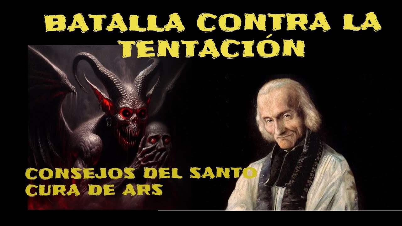 Consejos del SANTO CURA de Ars para vencer la tentación.