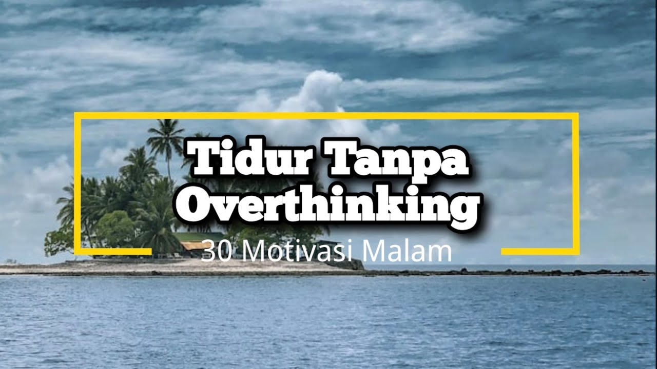 Tidur Tanpa Overthinking - 15 - Renungan dan Doa Malam Suara Injil 21/3/2024