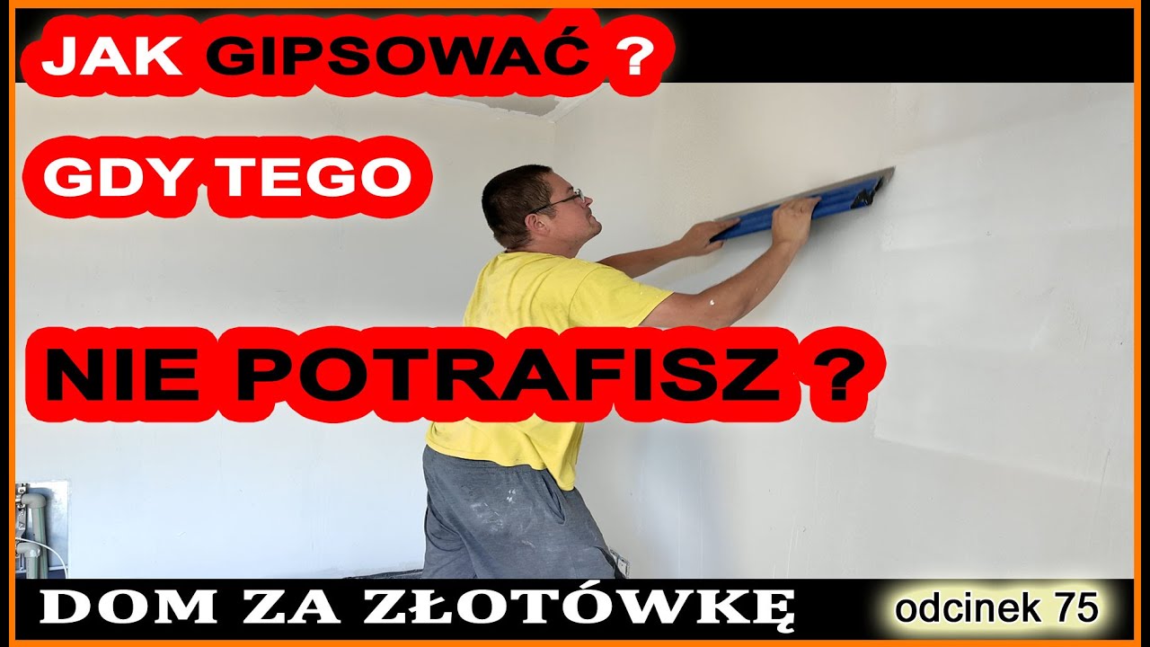 Jak gipsować ? Jak Gładzić ? - szybkie i skuteczne gipsowanie ścian - Dom za Złotówkę odc. 75