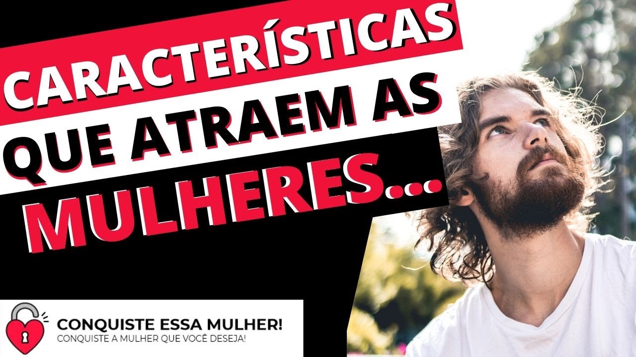 Quais Características Masculinas que mais atraem as Mulheres?  ( Respondendo algumas perguntas )