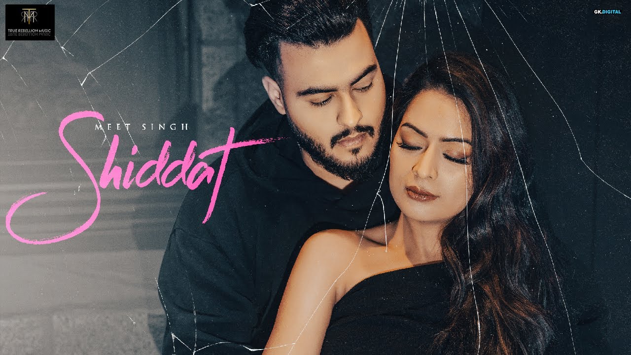 Shiddat : Meet Singh ( Official Song ) Latest Punjabi Song 2022 | GK Digital | True Rebellion Music