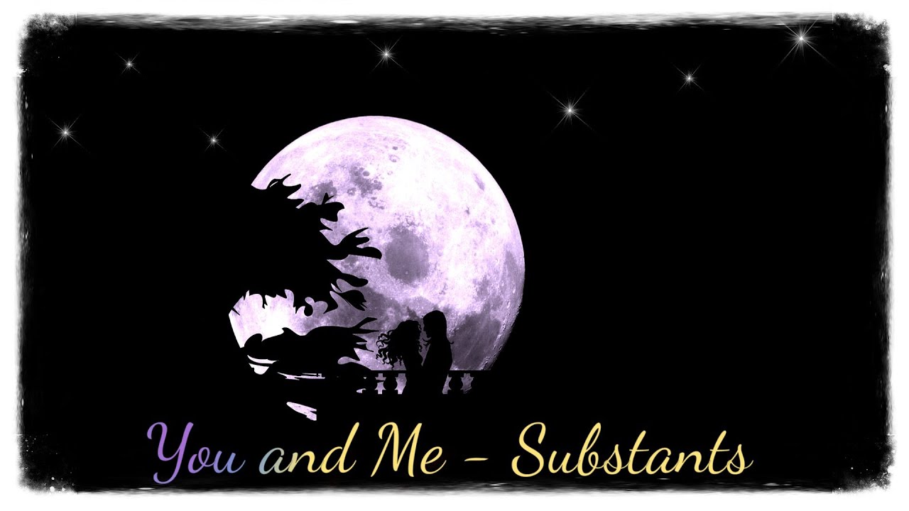 You and Me   Substants [Di&Yu Relaxing Time]