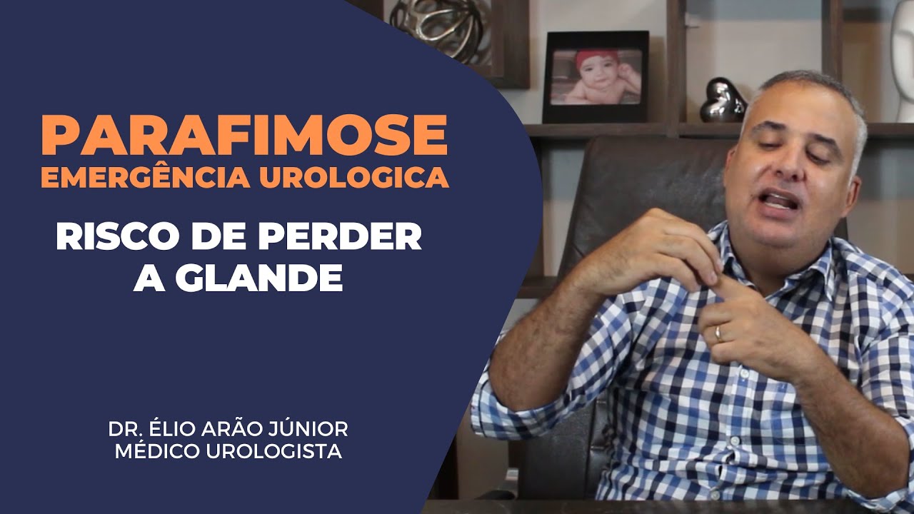 Parafimose -  Vou perder minha glande? | Dr. &Eacute;lio Ar&atilde;o J&uacute;nior