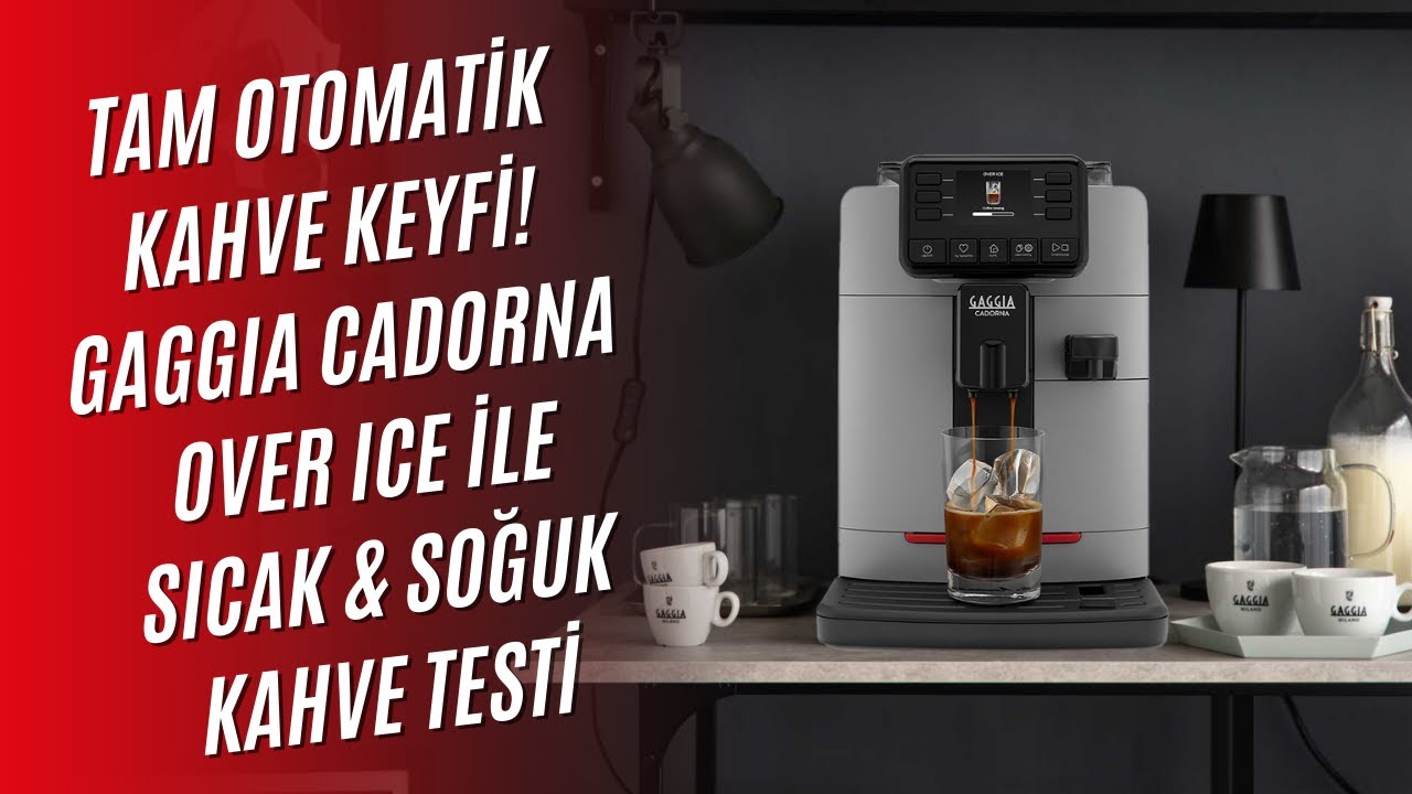 Over Ice Özelliğiyle Fark Yaratıyor! Gaggia Cadorna Prestige Detaylı İnceleme