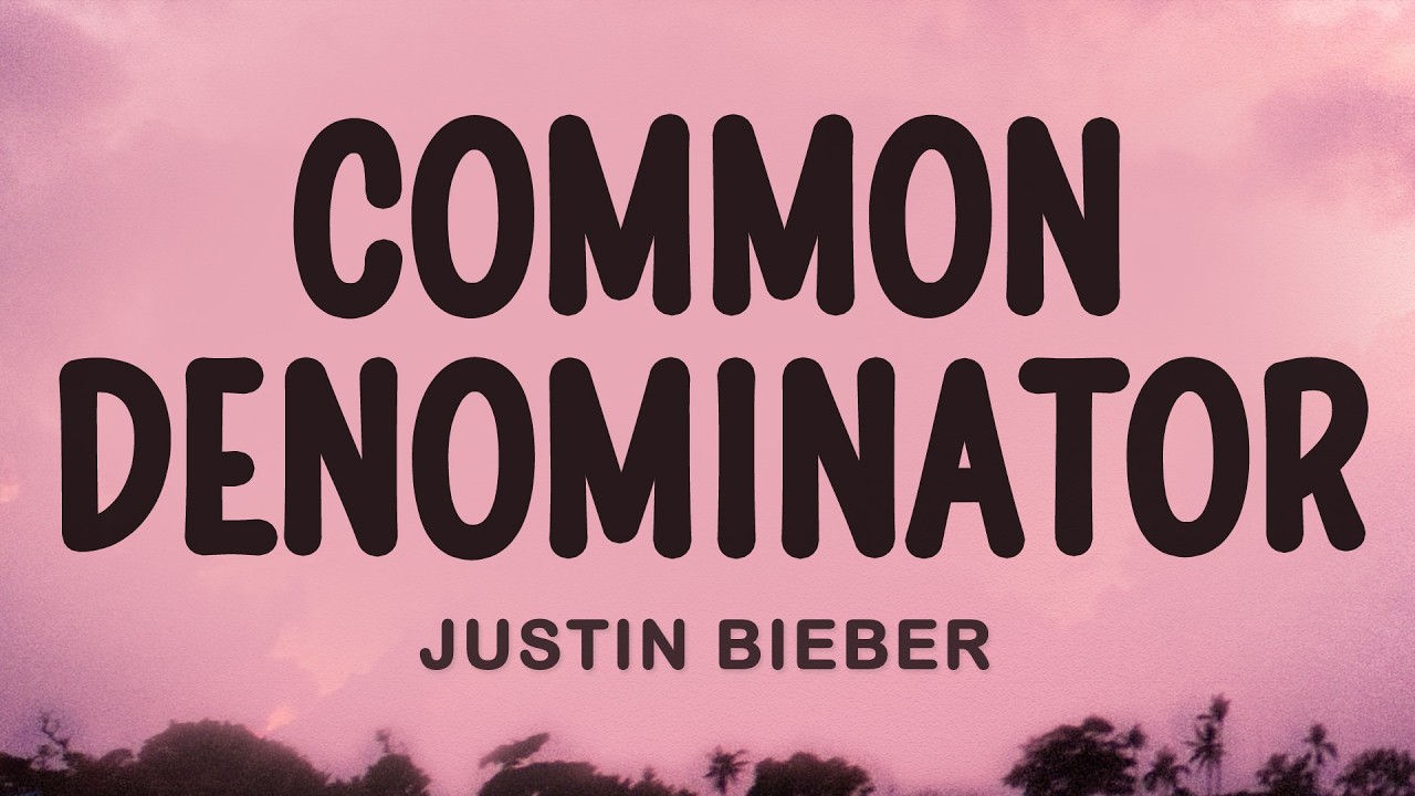 Common Denominator - Justin Bieber (Lyrics)