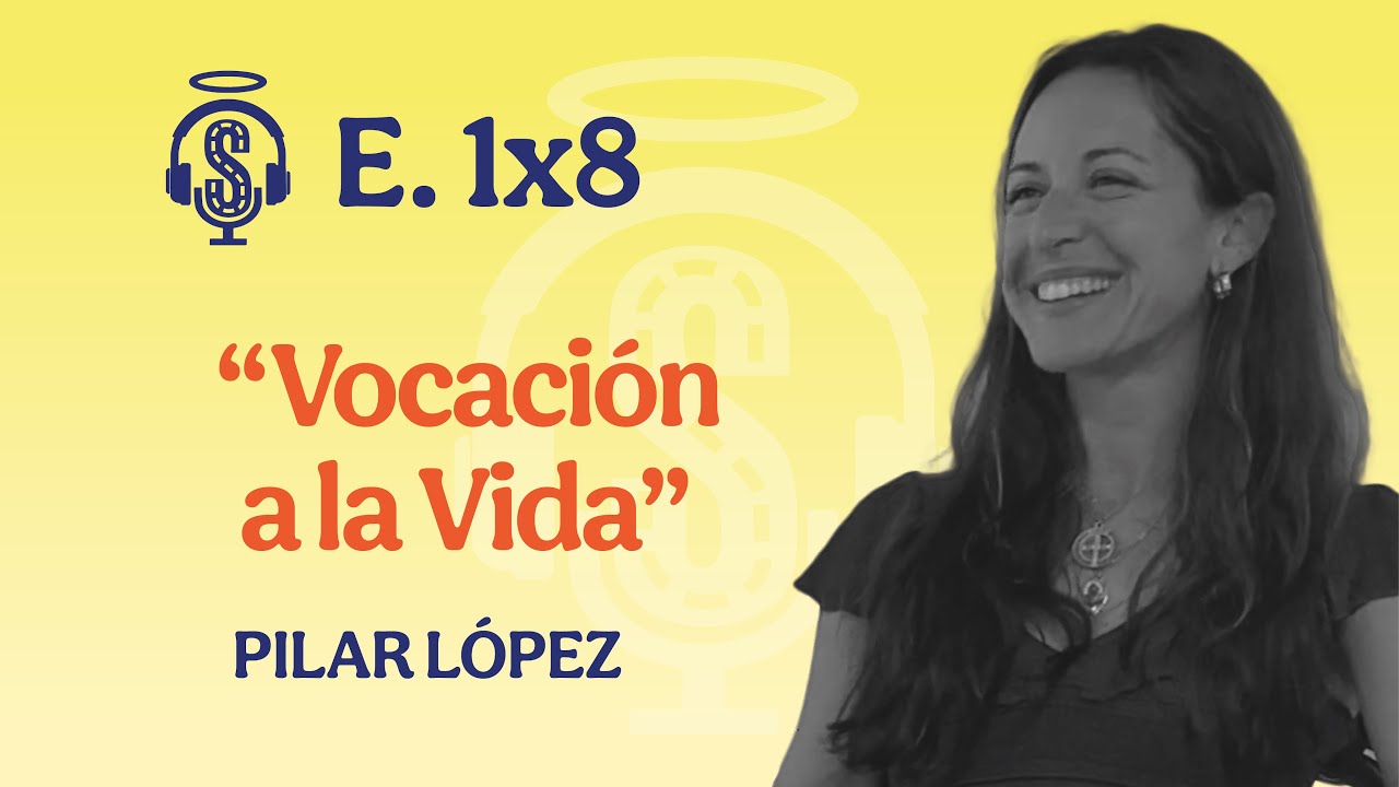 E. 1x8 Vocación a la vida | Con Pilar López