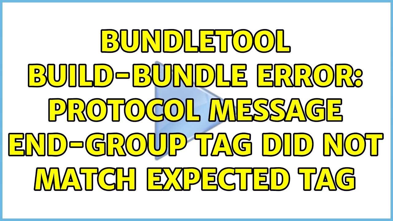 Bundletool build-bundle error: Protocol message end-group tag did not match expected tag