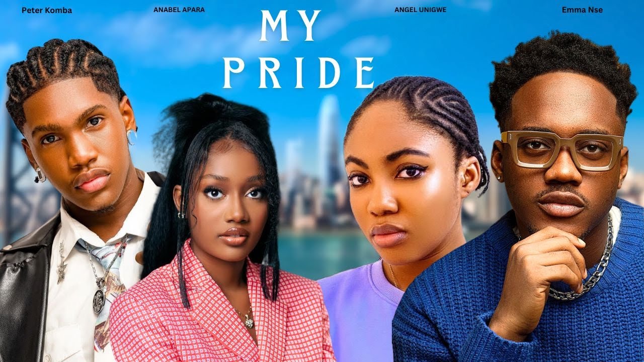 MY PRIDE : ANGEL UNIGWE | ANABEL APARA | KELVIN EZIKE | EMMA NSE | DONALD IHEONUNEKWU | NOLLYWOOD