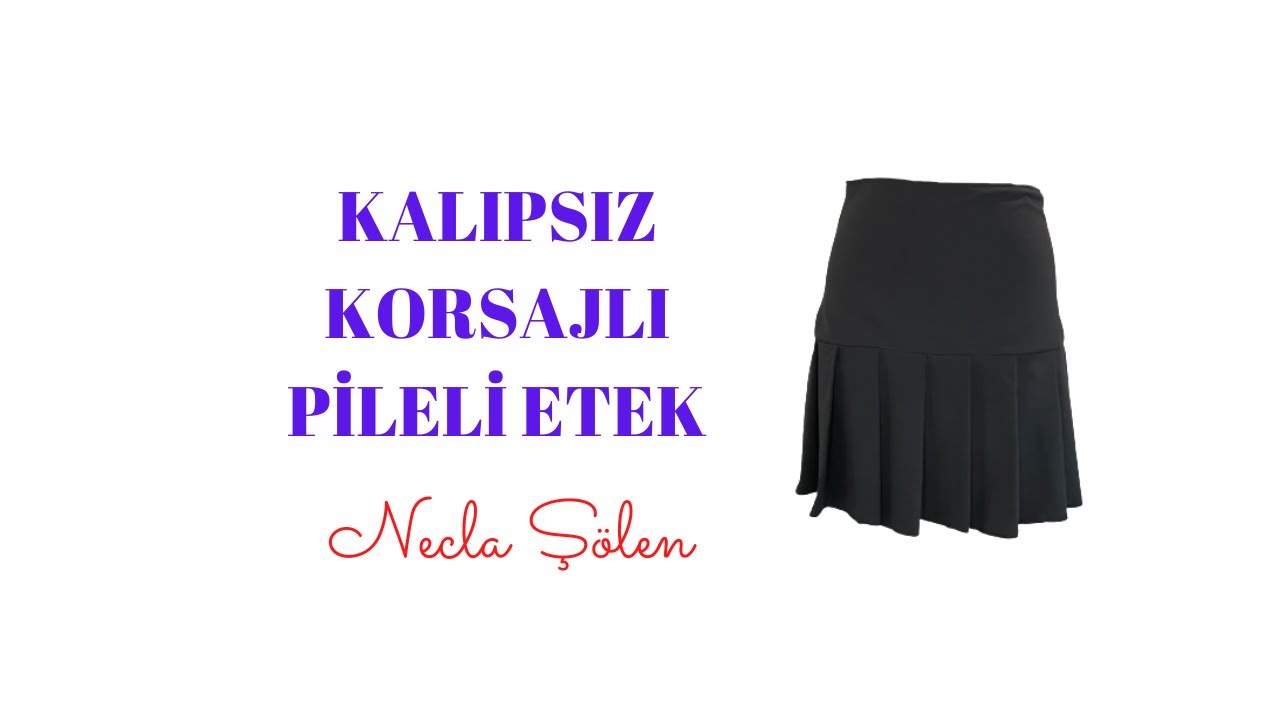 ÇOK KOLAY KALIPSIZ KORSAJLI PİLELİ ETEK | Necla Şölen