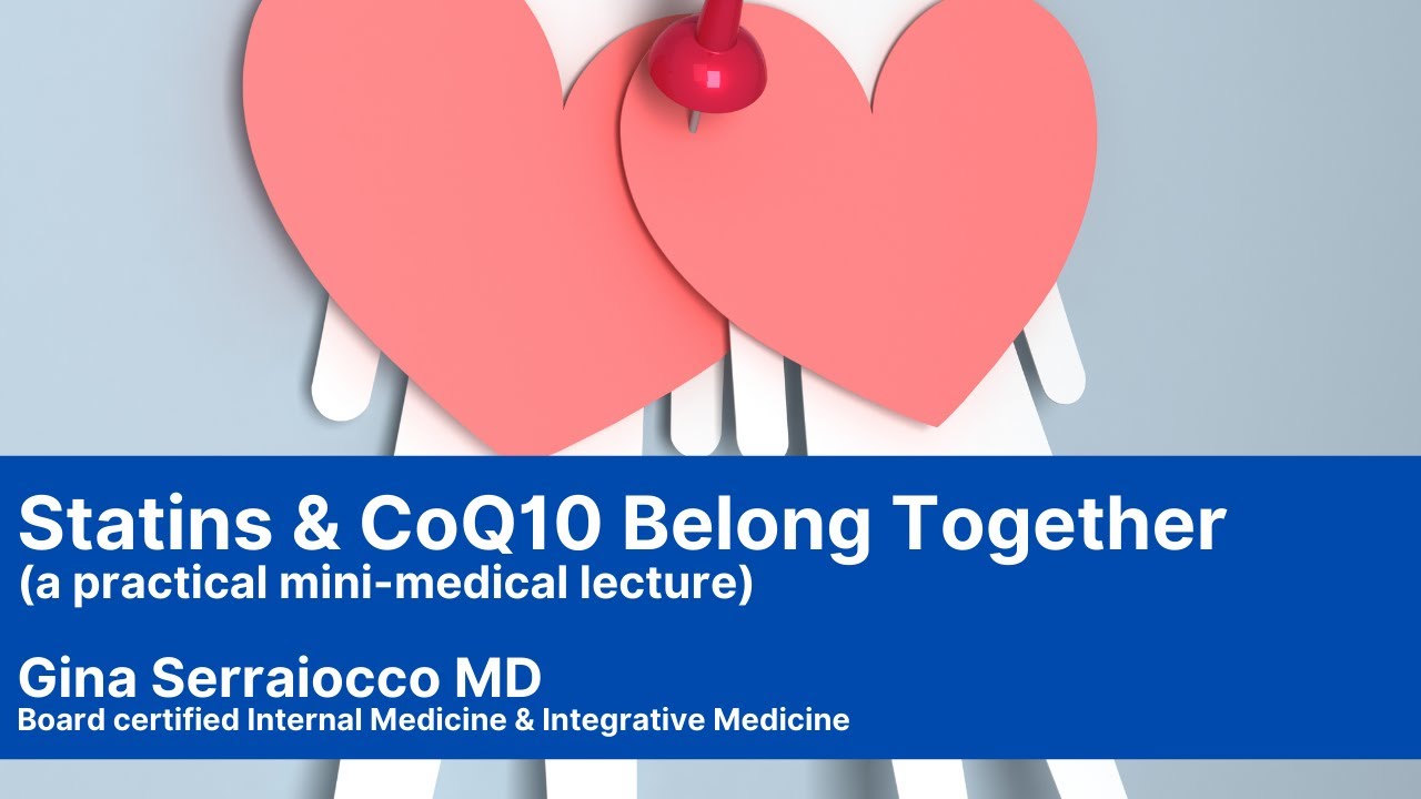 Statin & CoQ10 Supplements Belong Together! (A Practical Mini-Medical Lecture)