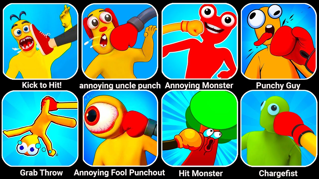 Kick To Hit, Annoying Uncle Punch Game, Annoying Monster, Punchy Guy, Grab Throw, Charge Fist...