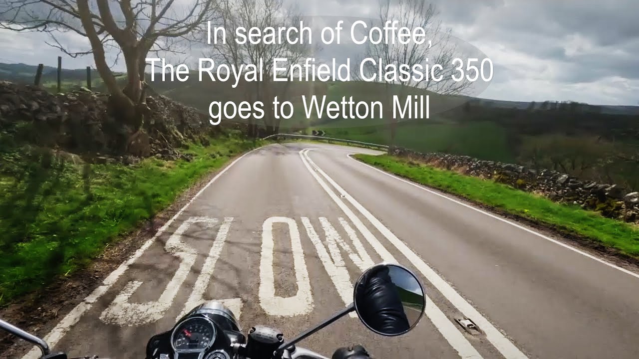 In search of Coffee, The Royal Enfield Classic 350 goes to Wetton Mill