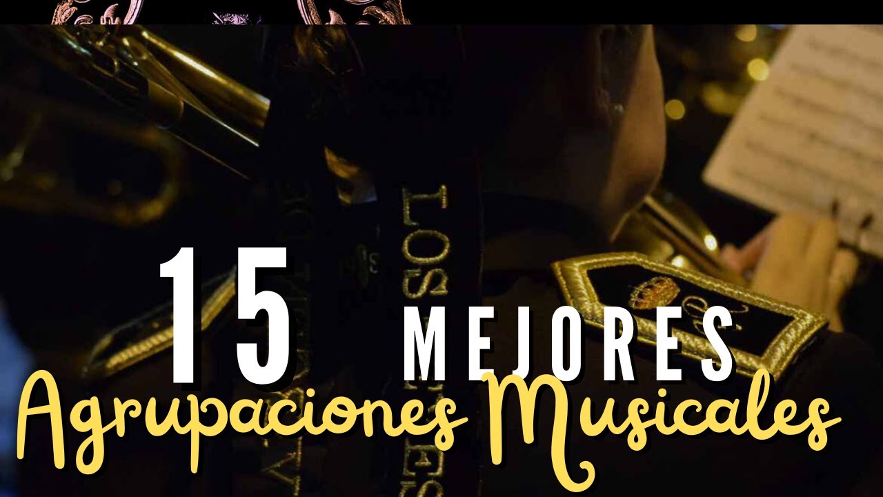 TOP 15 MEJORES AGRUPACIONES MUSICALES