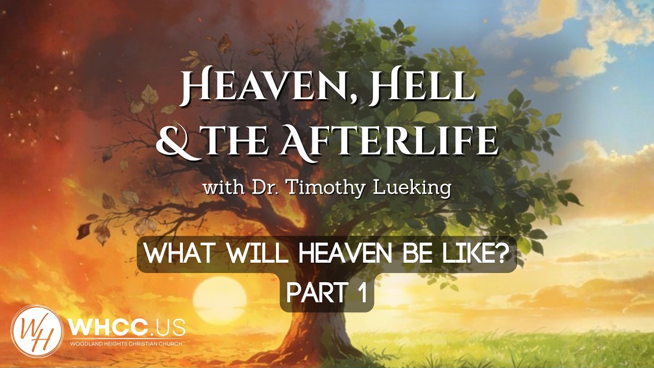 What Will Heaven Be Like? | Part 1 || Heaven, Hell, and the Afterlife w/ Dr. Timothy Lueking